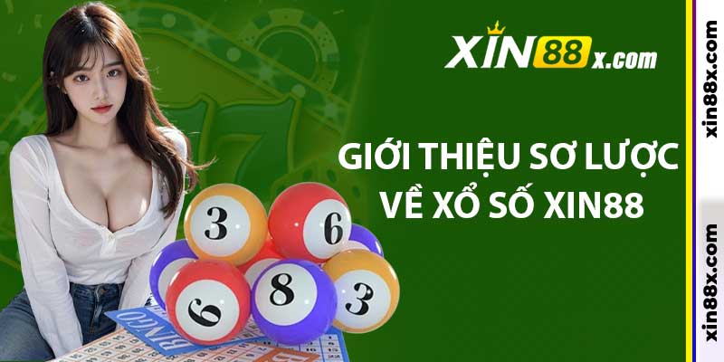 Xổ Số Xin88: Đa Dạng Hình Thức Cược Hấp Dẫn 1 Giới thiệu sơ lược về xổ số xin88